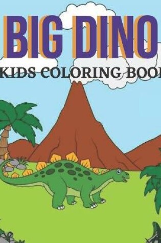Cover of Big Dino Kids Coloring Book