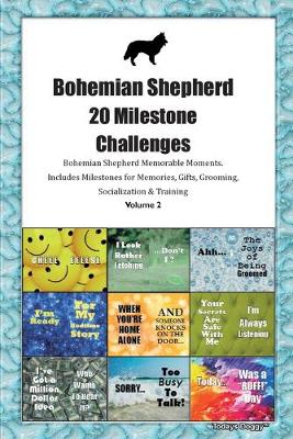 Book cover for Bohemian Shepherd 20 Milestone Challenges Bohemian Shepherd Memorable Moments.Includes Milestones for Memories, Gifts, Grooming, Socialization & Training Volume 2