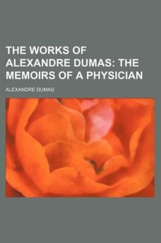 Cover of The Works of Alexandre Dumas; The Memoirs of a Physician