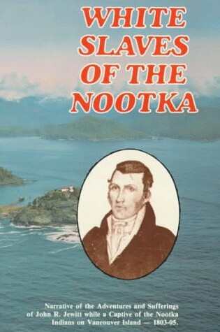 Cover of White Slaves of the Nootka