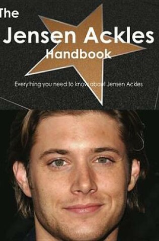 Cover of The Jensen Ackles Handbook - Everything You Need to Know about Jensen Ackles