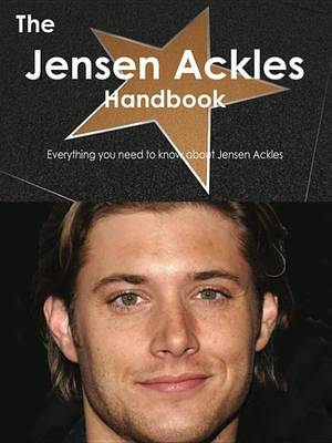 Book cover for The Jensen Ackles Handbook - Everything You Need to Know about Jensen Ackles