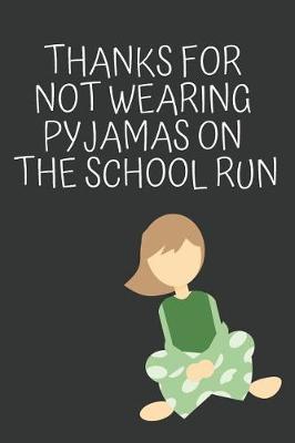 Book cover for Thanks for Not Wearing Pyjamas on the School Run