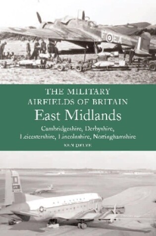 Cover of The Military Airfields of Britain: East Midlands