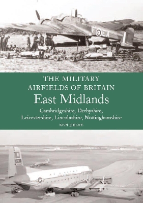 Book cover for The Military Airfields of Britain: East Midlands