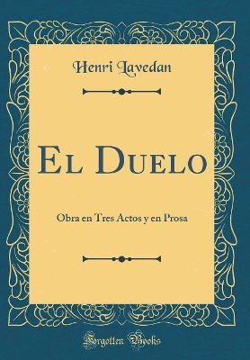 Book cover for El Duelo: Obra en Tres Actos y en Prosa (Classic Reprint)