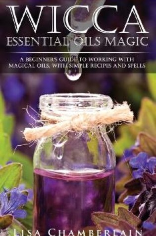 Cover of Wicca Essential Oils Magic