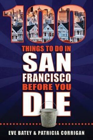 Cover of 100 Things to Do in San Francisco Before You Die