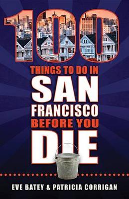 Book cover for 100 Things to Do in San Francisco Before You Die