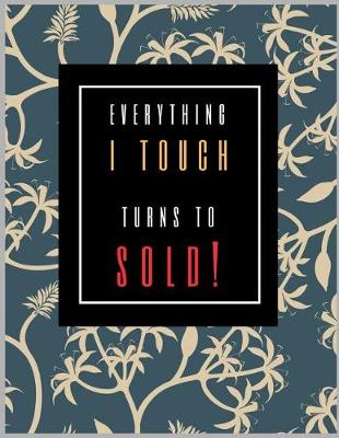 Book cover for Everything I Touch Turns To Sold