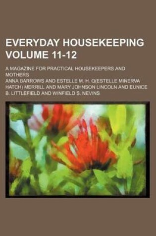 Cover of Everyday Housekeeping Volume 11-12; A Magazine for Practical Housekeepers and Mothers