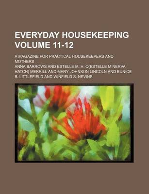 Book cover for Everyday Housekeeping Volume 11-12; A Magazine for Practical Housekeepers and Mothers