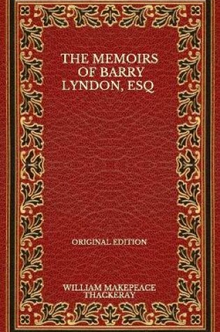 Cover of The Memoirs Of Barry Lyndon, Esq - Original Edition