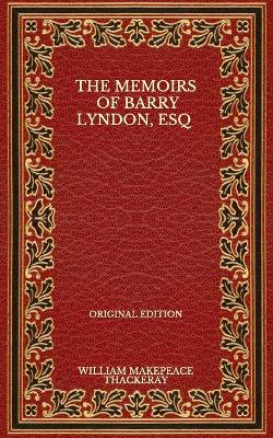 Book cover for The Memoirs Of Barry Lyndon, Esq - Original Edition