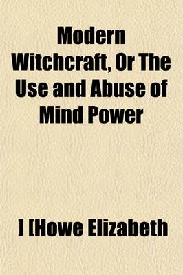 Book cover for Modern Witchcraft, or the Use and Abuse of Mind Power