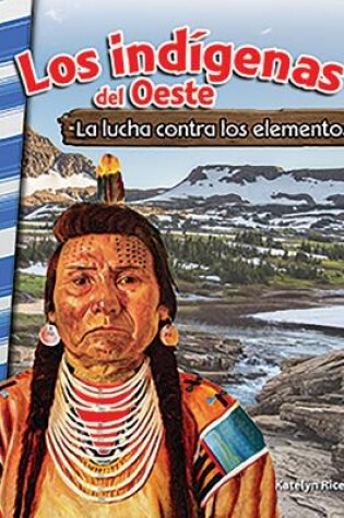 Cover of Los ind genas del Oeste: La lucha contra los elementos (American Indians of the West: Battling the Elements)