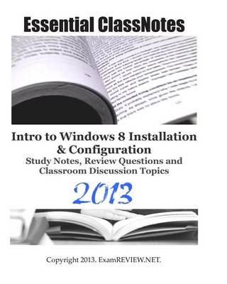 Book cover for Essential ClassNotes Intro to Windows 8 Installation & Configuration Study Notes, Review Questions and Classroom Discussion Topics 2013