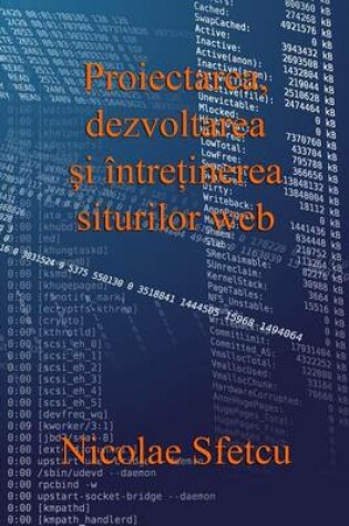 Cover of Proiectarea, Dezvoltarea Si Intretinerea Siturilor Web