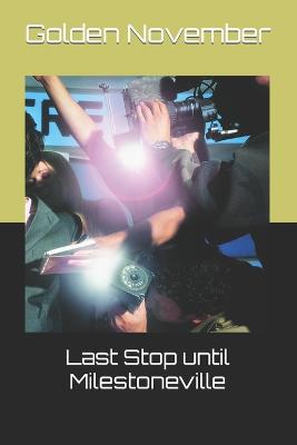 Book cover for Last Stop until Milestoneville