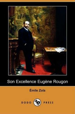 Cover of Son Excellence Eugene Rougon (Dodo Press)