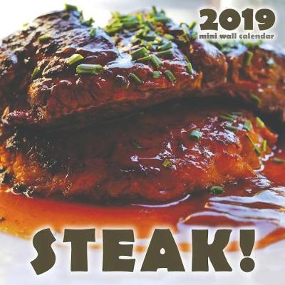 Book cover for Steak! 2019 Mini Wall Calendar