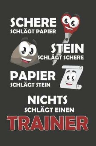 Cover of Schere Schlagt Papier - Stein schlagt Schere - Papier schlagt Stein - Nichts schlagt einen Trainer