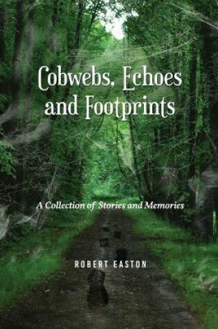 Cover of Cobwebs, Echoes and Footprints