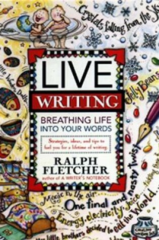 Cover of Live Writing Breathing Life into Your Words
