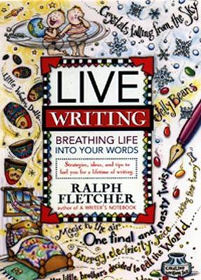 Book cover for Live Writing Breathing Life into Your Words