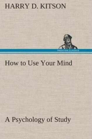 Cover of How to Use Your Mind A Psychology of Study