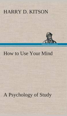 Book cover for How to Use Your Mind A Psychology of Study