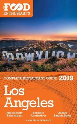 Book cover for Los Angeles - 2019 - The Food Enthusiast's Complete Restaurant Guide