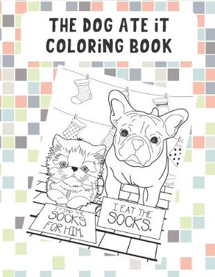 Book cover for The Dog Ate It Coloring Book