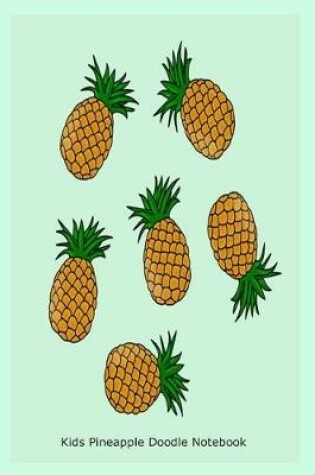 Cover of Kids Pineapple Doodle Notebook