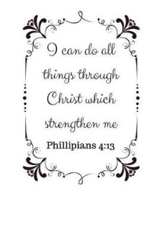 Cover of I can do all things through Christ which strengthen me Philippians 4