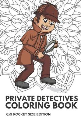 Book cover for Private Detectives Coloring Book 6x9 Pocket Size Edition