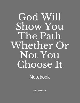 Book cover for God Will Show You The Path Whether Or Not You Choose It