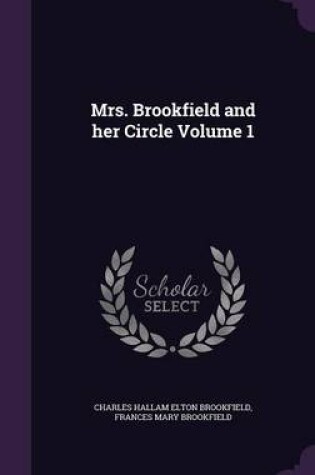 Cover of Mrs. Brookfield and Her Circle Volume 1