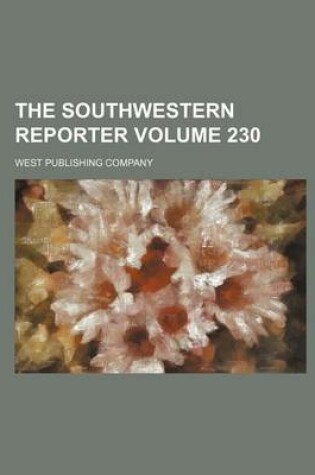 Cover of The Southwestern Reporter Volume 230