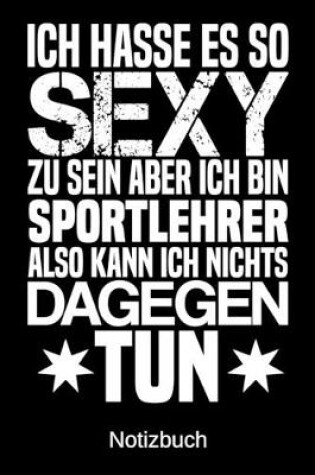 Cover of Ich hasse es so sexy zu sein aber ich bin Sportlehrer also kann ich nichts dagegen tun