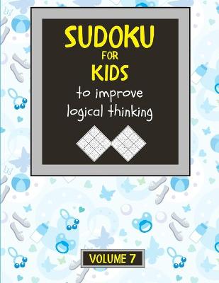 Cover of Sudoku for kids to improve logical thinking. Volume 7