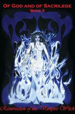 Cover of Of God and of Sacrilege [Bk 3] Resurrection of the Vampire Witch