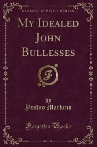 Cover of My Idealed John Bullesses (Classic Reprint)