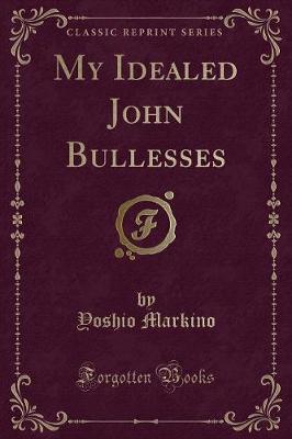 Book cover for My Idealed John Bullesses (Classic Reprint)