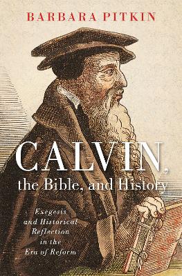 Book cover for Calvin, the Bible, and History