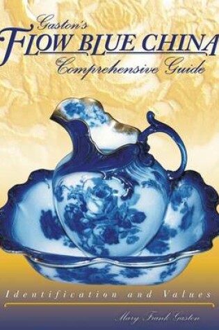Cover of Gaslon's Flow Blue China Comprehensive Guide