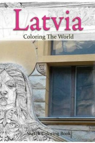 Cover of Latvia Coloring the World