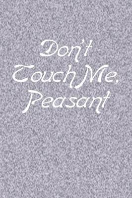 Book cover for Don't Touch Me, Peasant