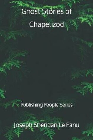 Cover of Ghost Stories of Chapelizod - Publishing People Series