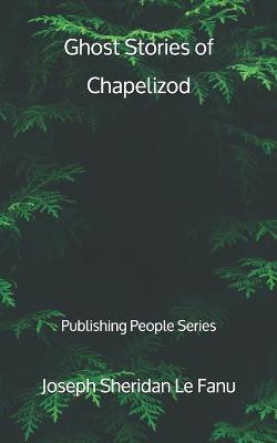 Book cover for Ghost Stories of Chapelizod - Publishing People Series